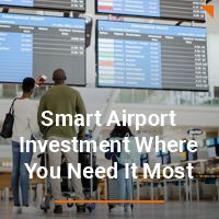 Smart Airport Investment Where You Need It Most